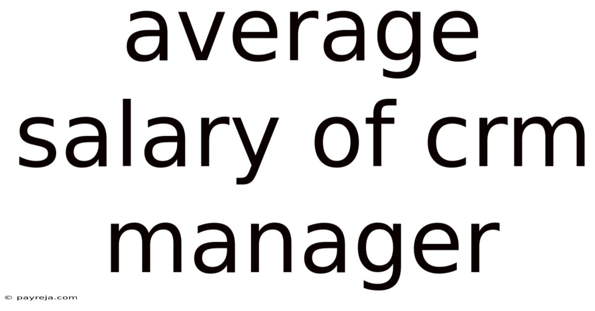 Average Salary Of Crm Manager Average Salary Of Crm Manager