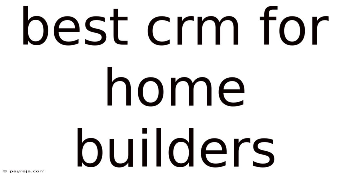 Best Crm For Home Builders