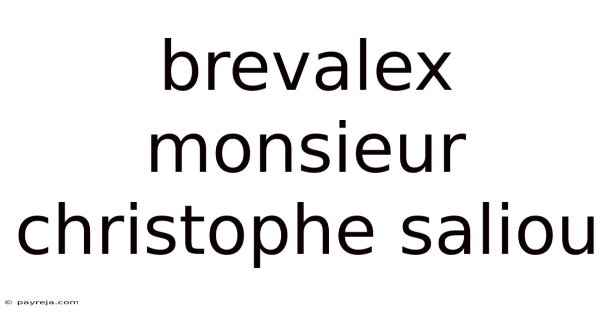 Brevalex Monsieur Christophe Saliou Brevalex Monsieur Christophe Saliou
