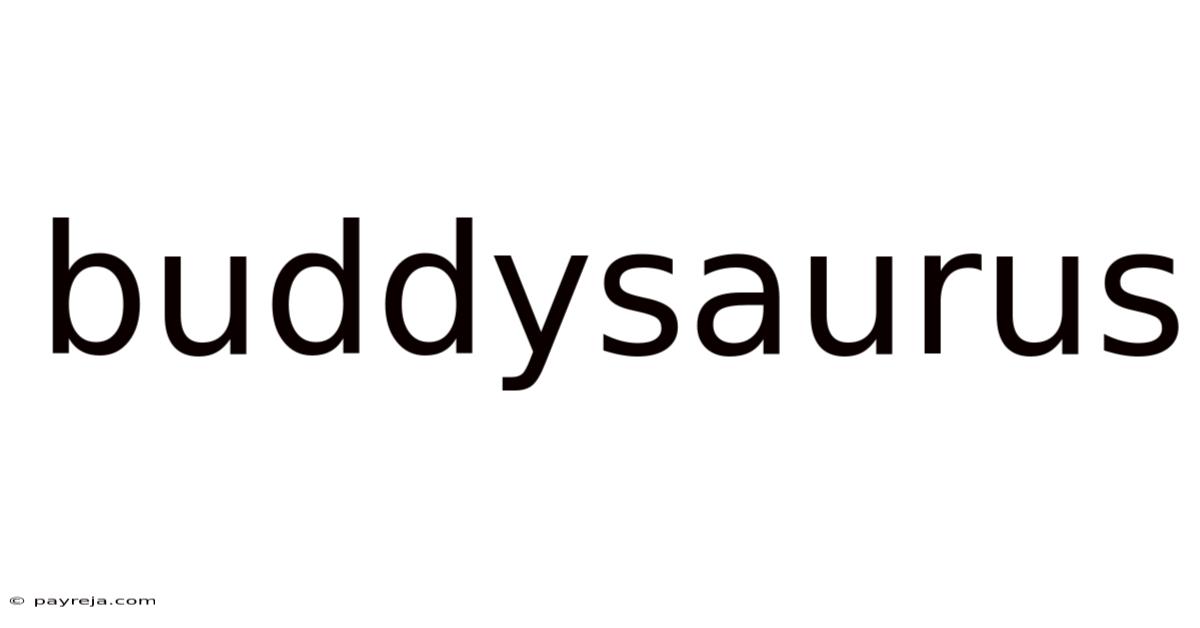 Buddysaurus Buddysaurus