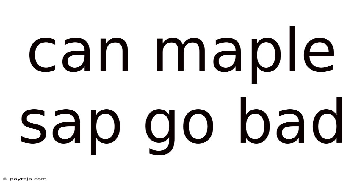 Can Maple Sap Go Bad