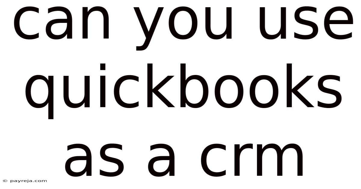 Can You Use Quickbooks As A Crm