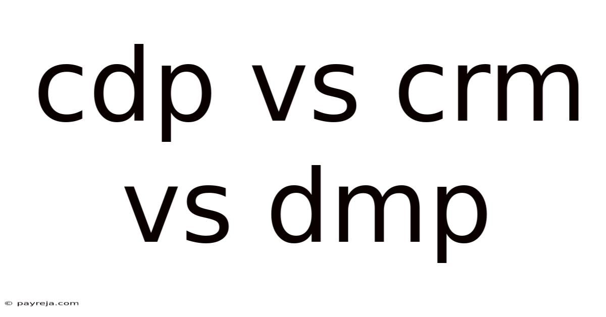 Cdp Vs Crm Vs Dmp Cdp Vs Crm Vs Dmp