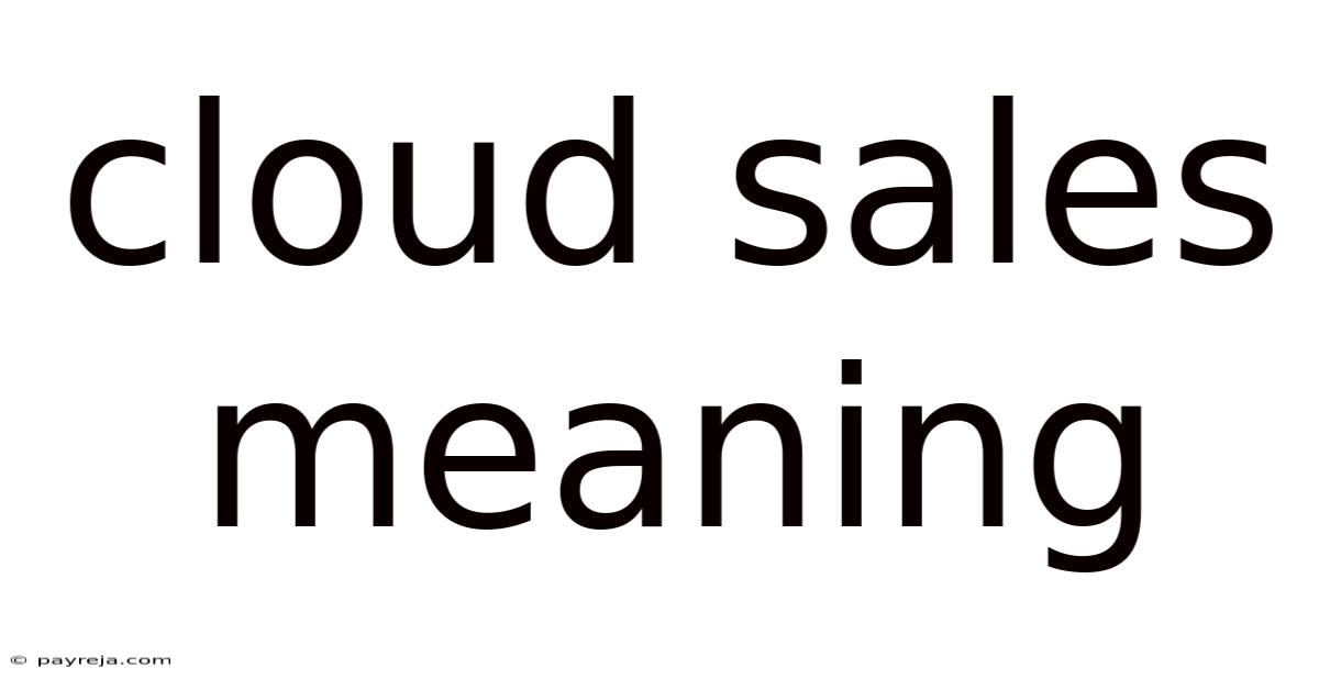 Cloud Sales Meaning Cloud Sales Meaning