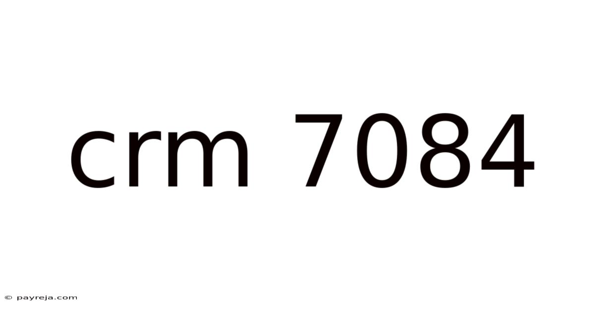 Crm 7084 Crm 7084