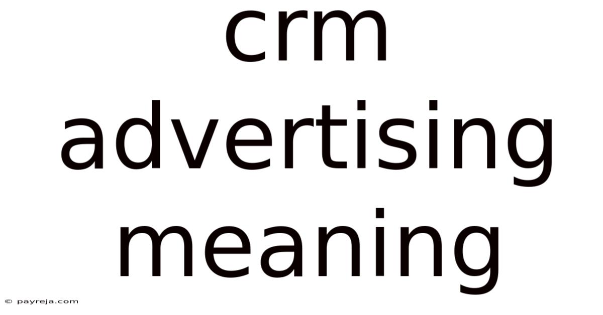 Crm Advertising Meaning Crm Advertising Meaning