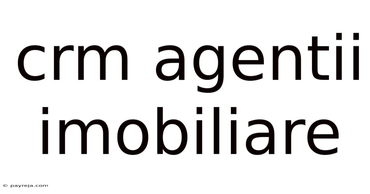 Crm Agentii Imobiliare Crm Agentii Imobiliare