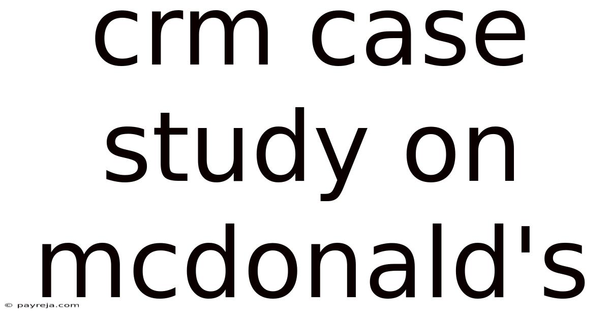Crm Case Study On Mcdonald's Crm Case Study On Mcdonald's
