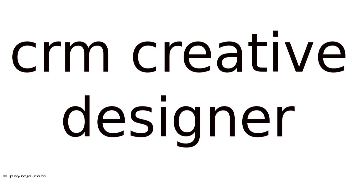 Crm Creative Designer Crm Creative Designer