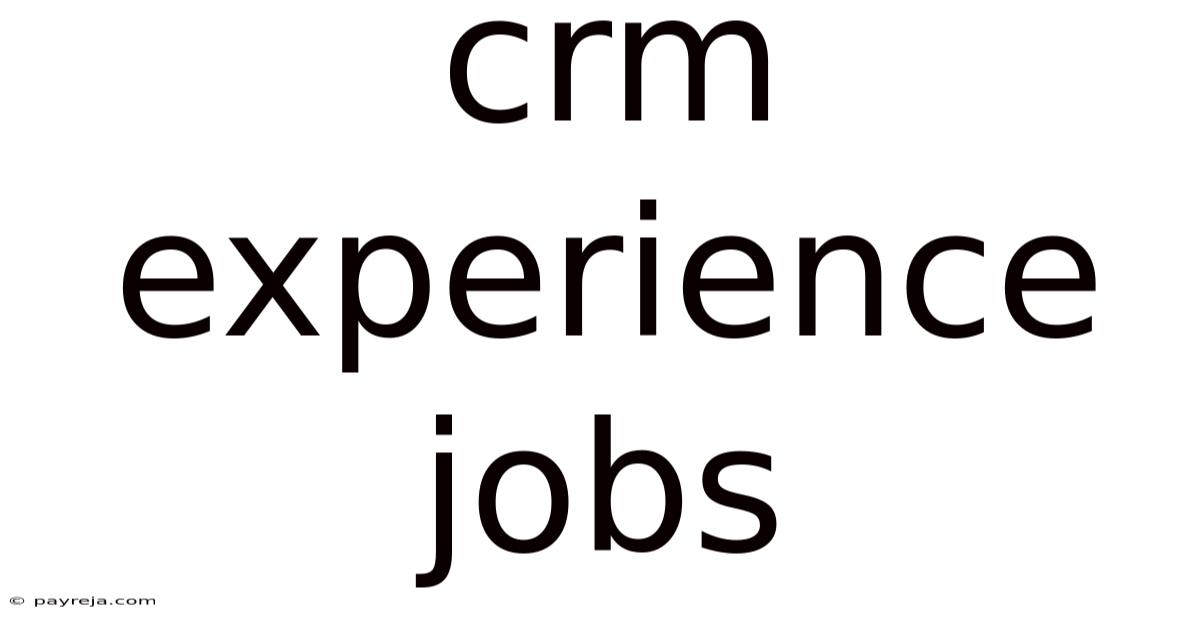 Crm Experience Jobs Crm Experience Jobs