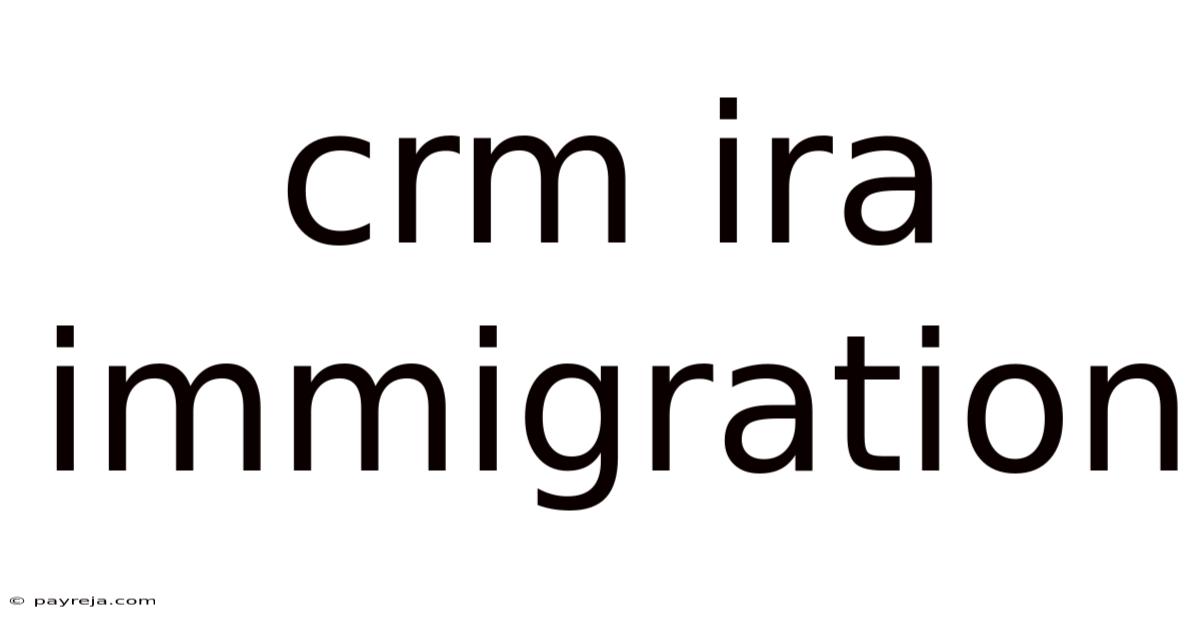Crm Ira Immigration Crm Ira Immigration