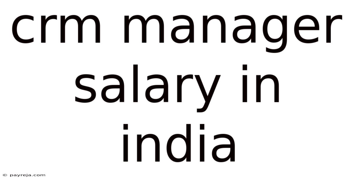 Crm Manager Salary In India Crm Manager Salary In India