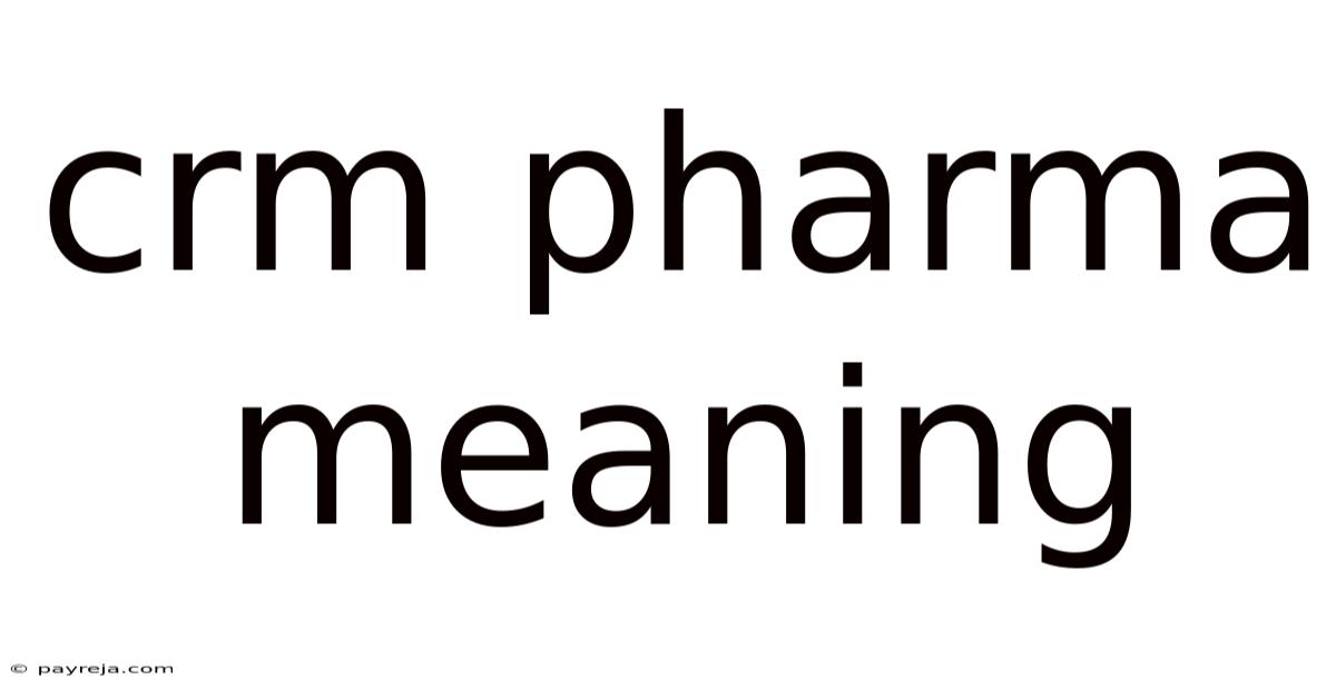 Crm Pharma Meaning Crm Pharma Meaning