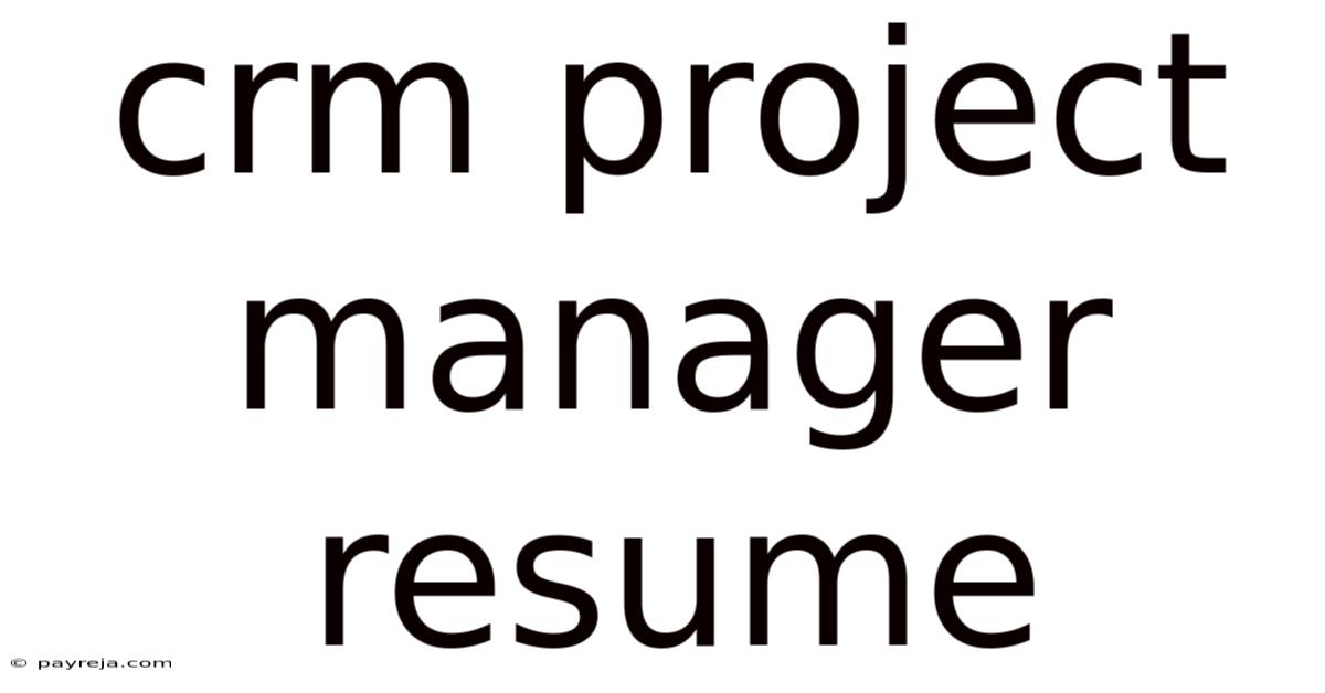 Crm Project Manager Resume Crm Project Manager Resume