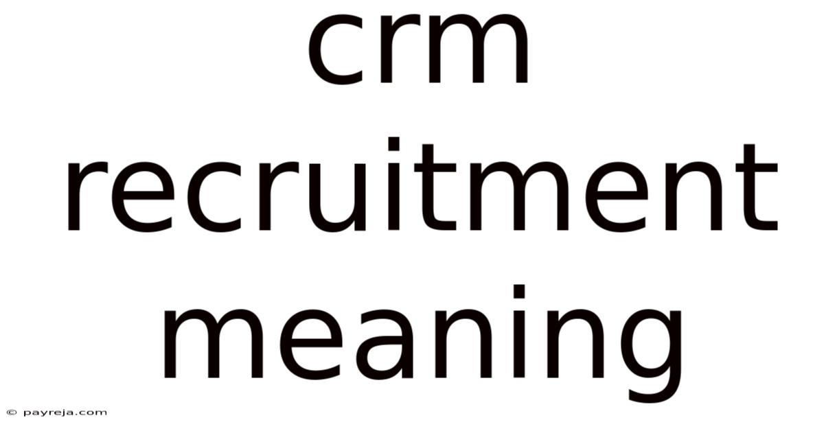 Crm Recruitment Meaning
