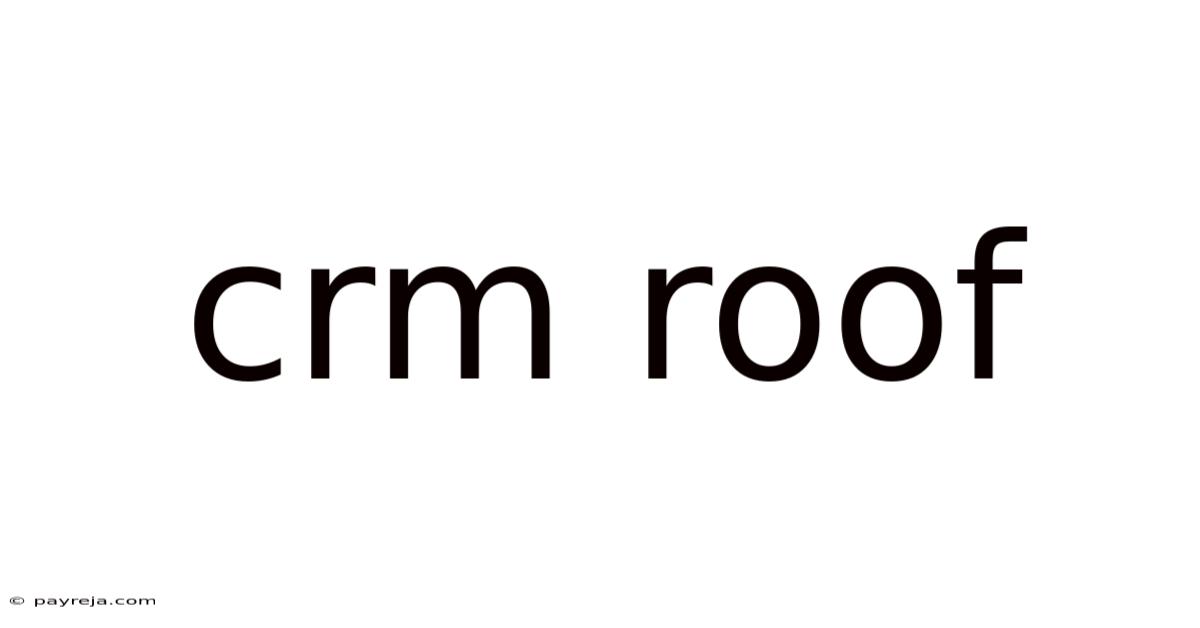Crm Roof Crm Roof