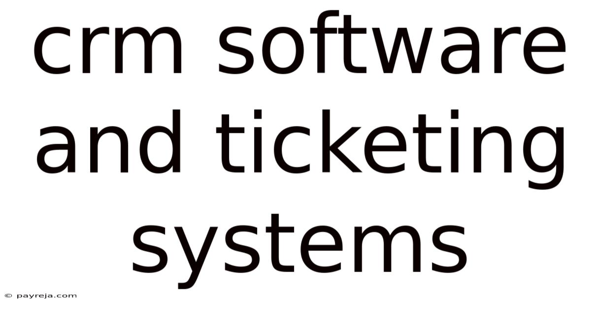 Crm Software And Ticketing Systems Crm Software And Ticketing Systems