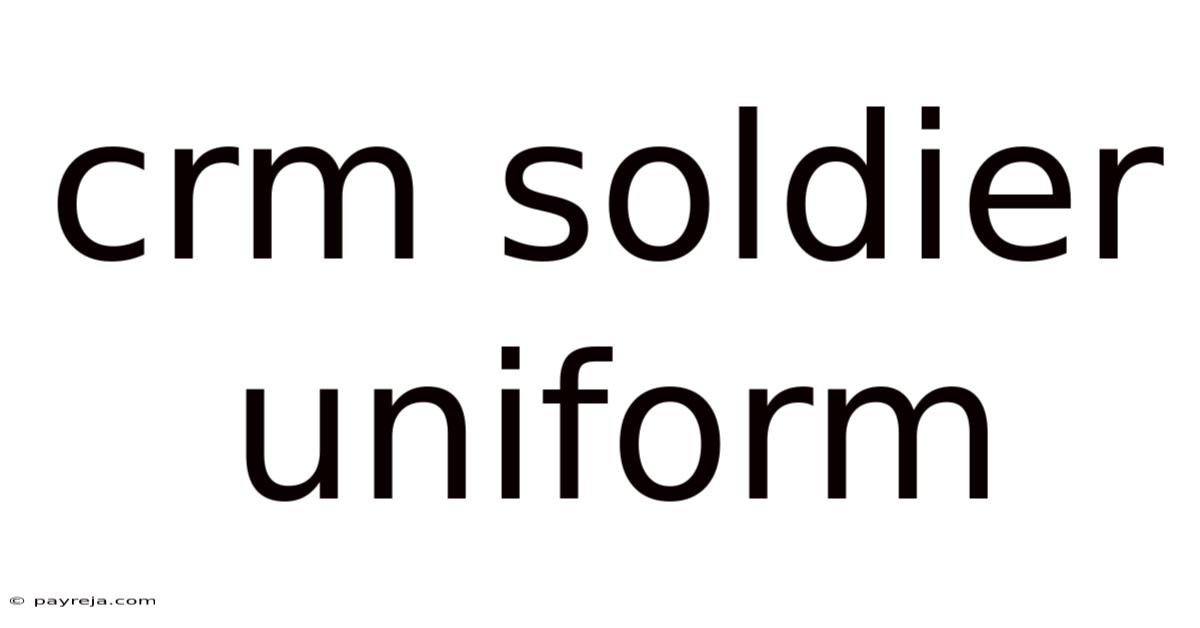 Crm Soldier Uniform Crm Soldier Uniform
