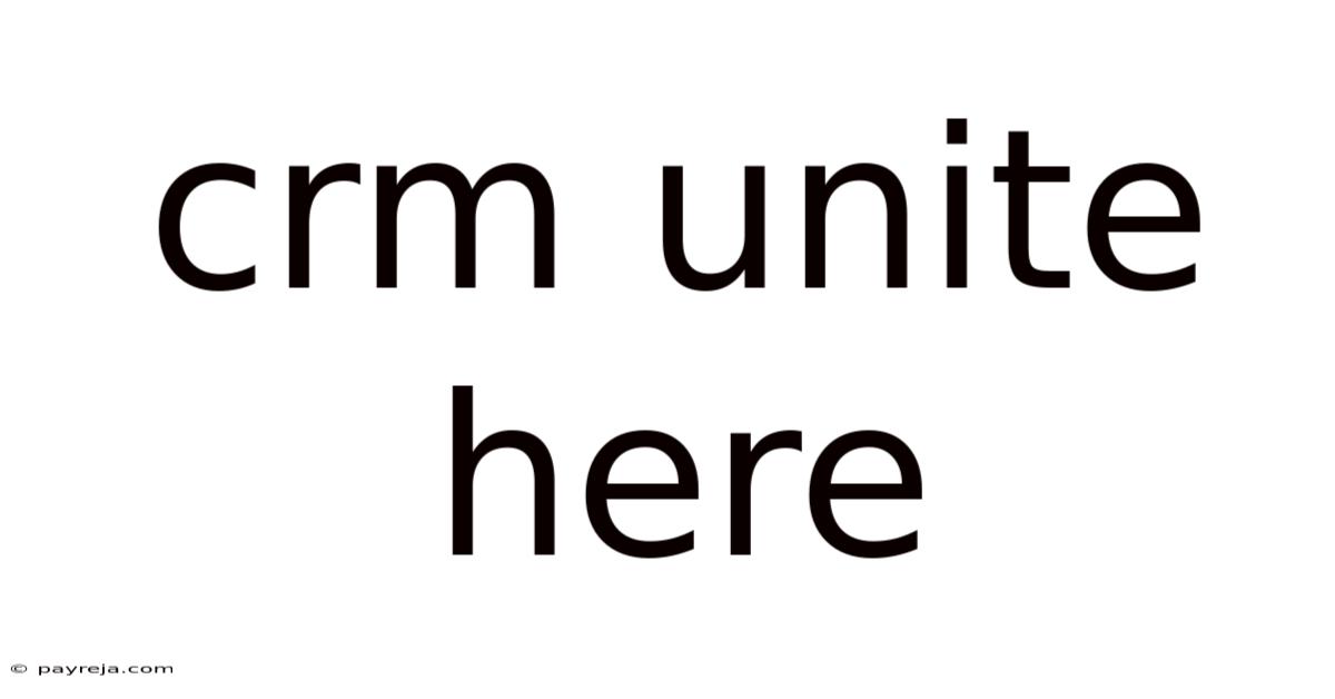 Crm Unite Here Crm Unite Here