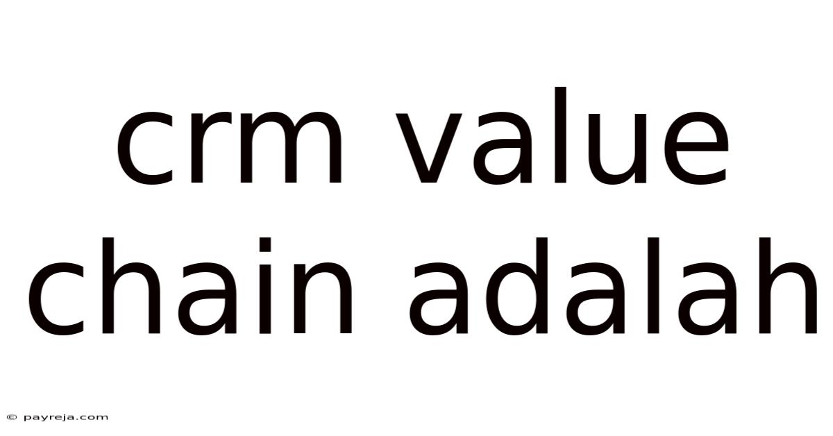 Crm Value Chain Adalah Crm Value Chain Adalah