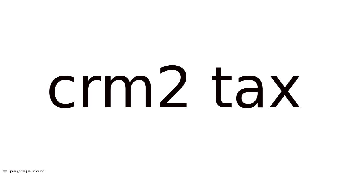 Crm2 Tax Crm2 Tax
