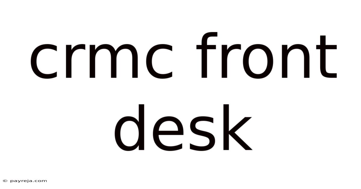 Crmc Front Desk Crmc Front Desk