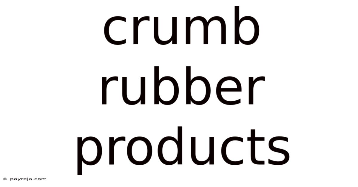 Crumb Rubber Products Crumb Rubber Products