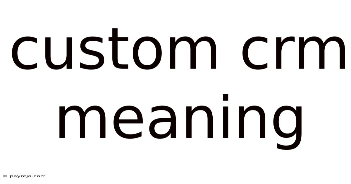 Custom Crm Meaning Custom Crm Meaning