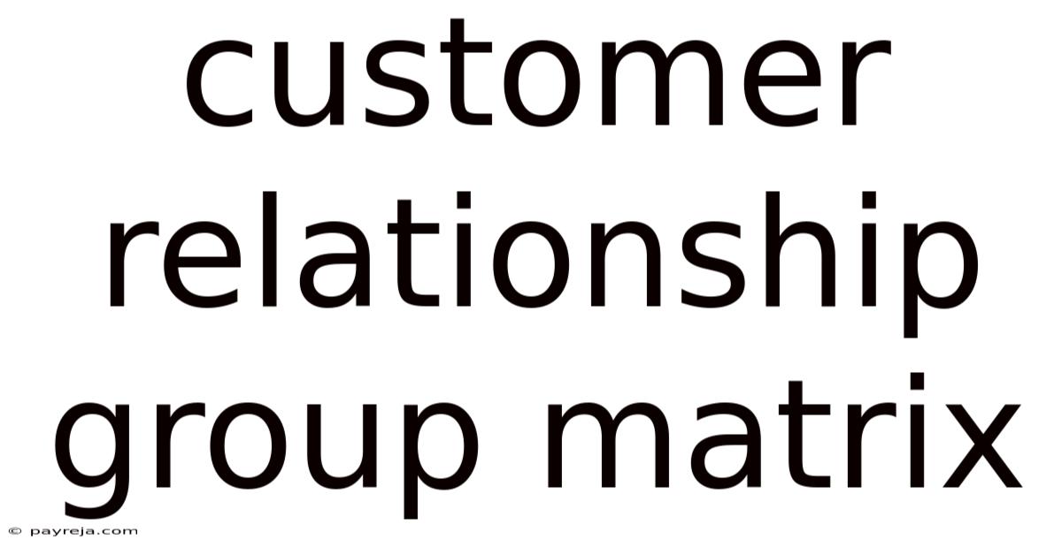 Customer Relationship Group Matrix