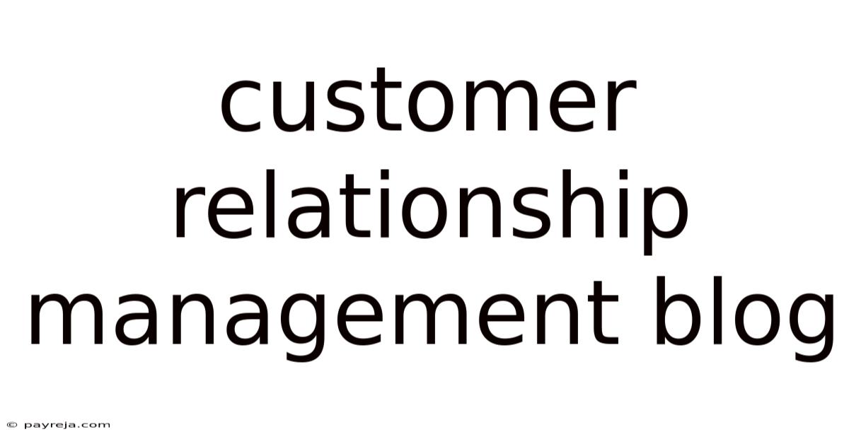 Customer Relationship Management Blog