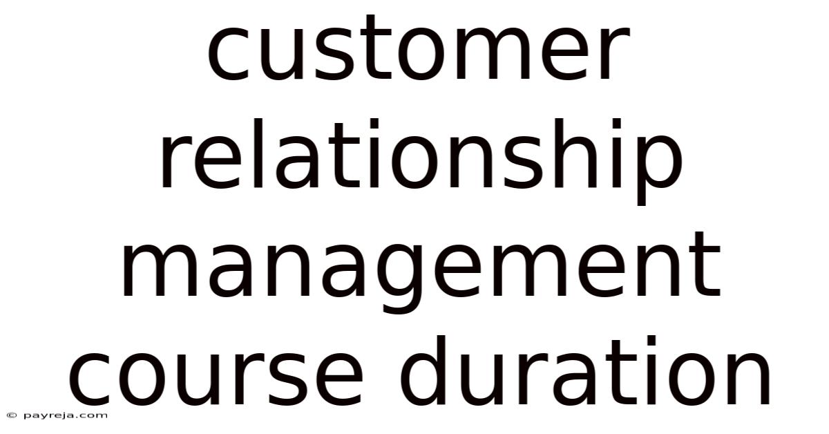 Customer Relationship Management Course Duration