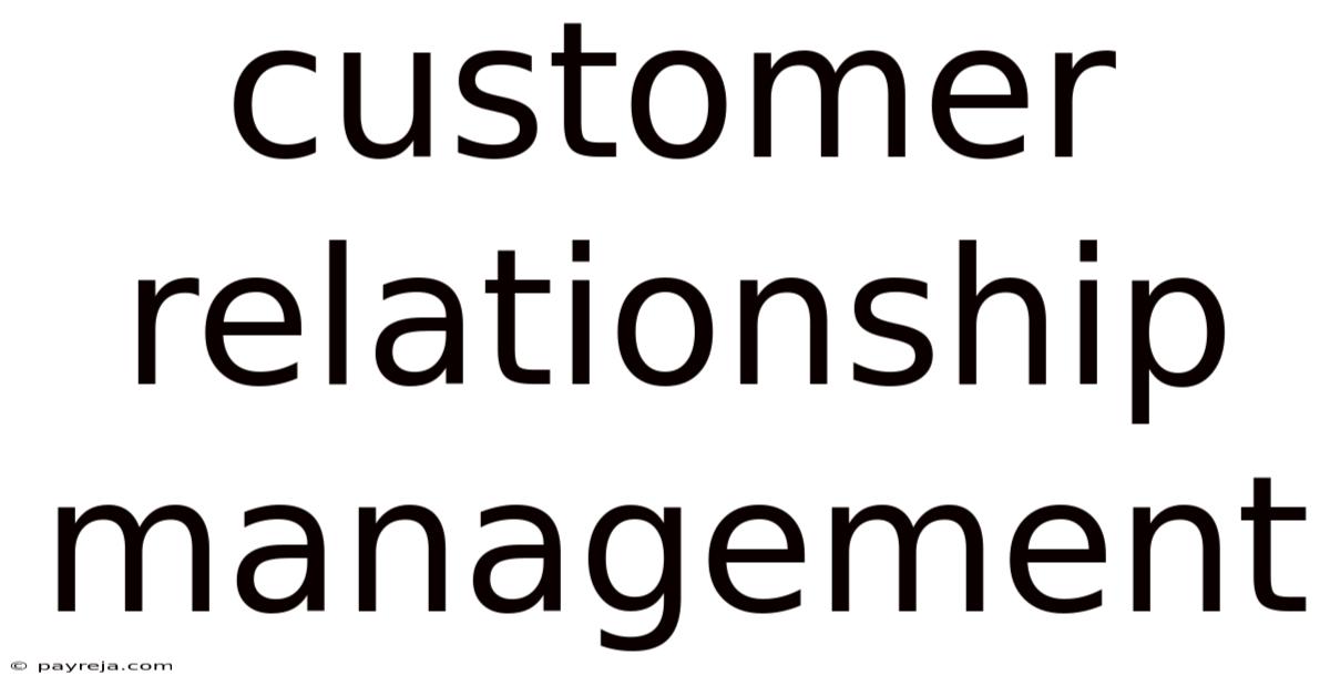 Customer Relationship Management Customer Relationship Management