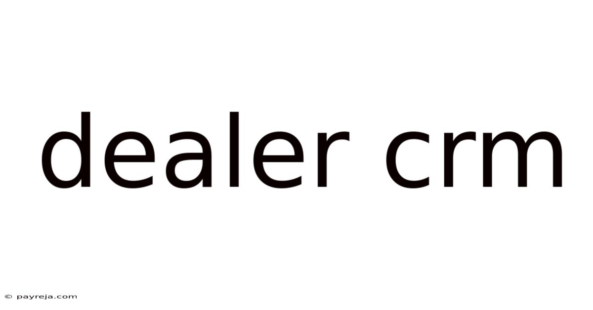 Dealer Crm Dealer Crm