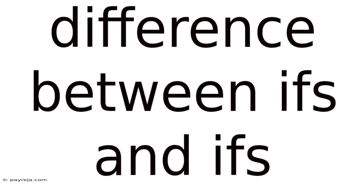 Difference Between Ifs And Ifs
