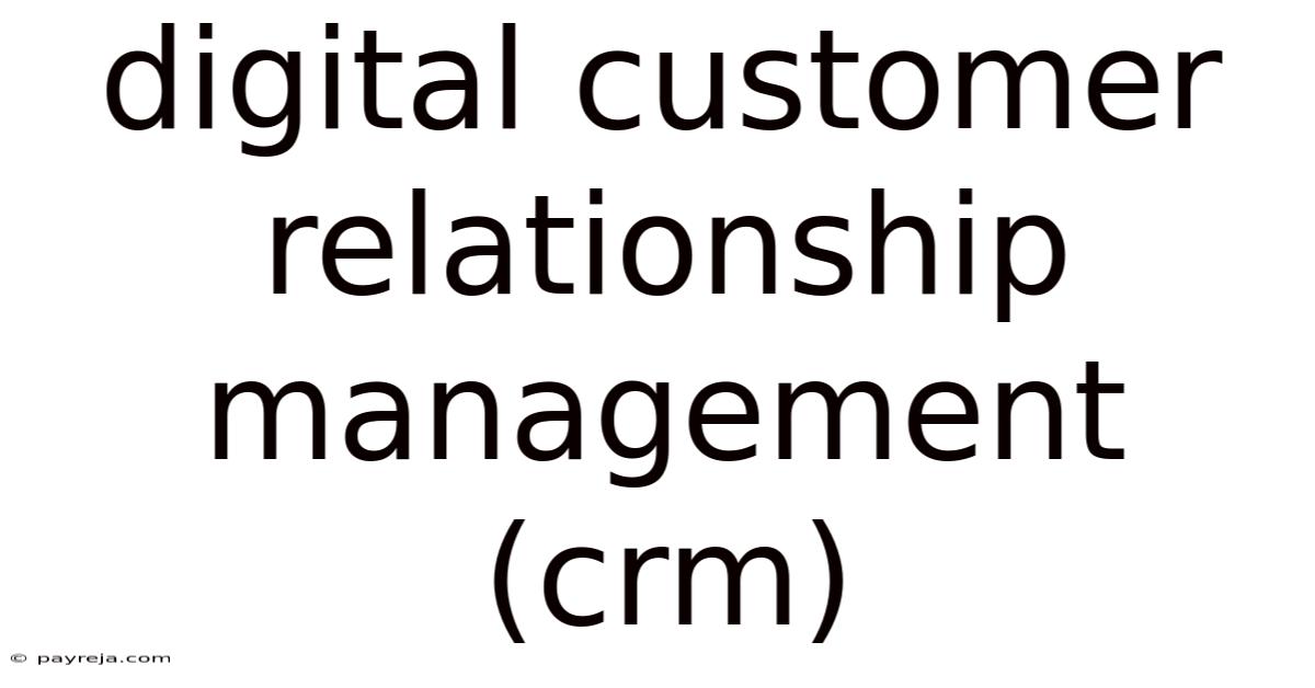 Digital Customer Relationship Management (crm) Digital Customer Relationship Management (crm)