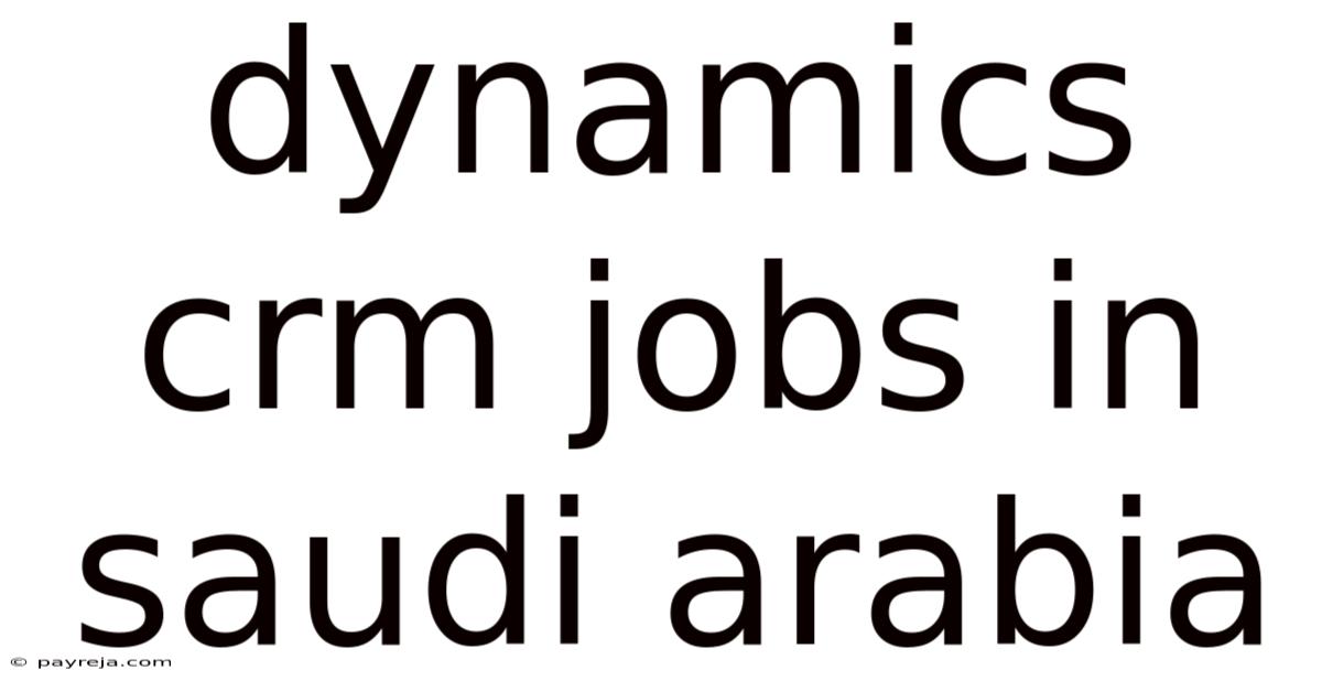 Dynamics Crm Jobs In Saudi Arabia Dynamics Crm Jobs In Saudi Arabia