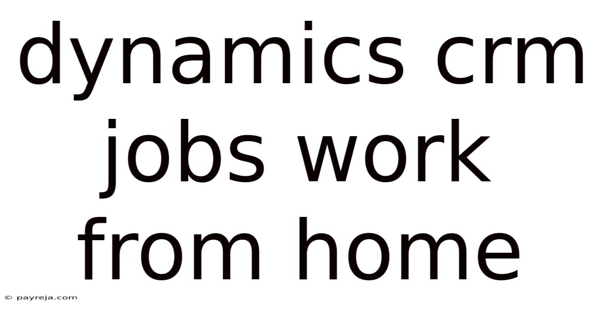 Dynamics Crm Jobs Work From Home Dynamics Crm Jobs Work From Home