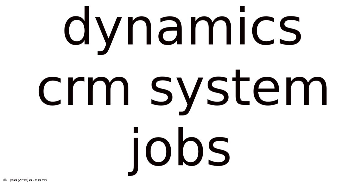 Dynamics Crm System Jobs Dynamics Crm System Jobs