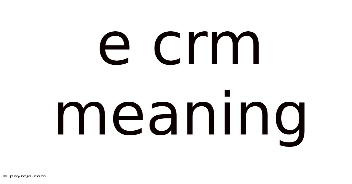 E Crm Meaning E Crm Meaning