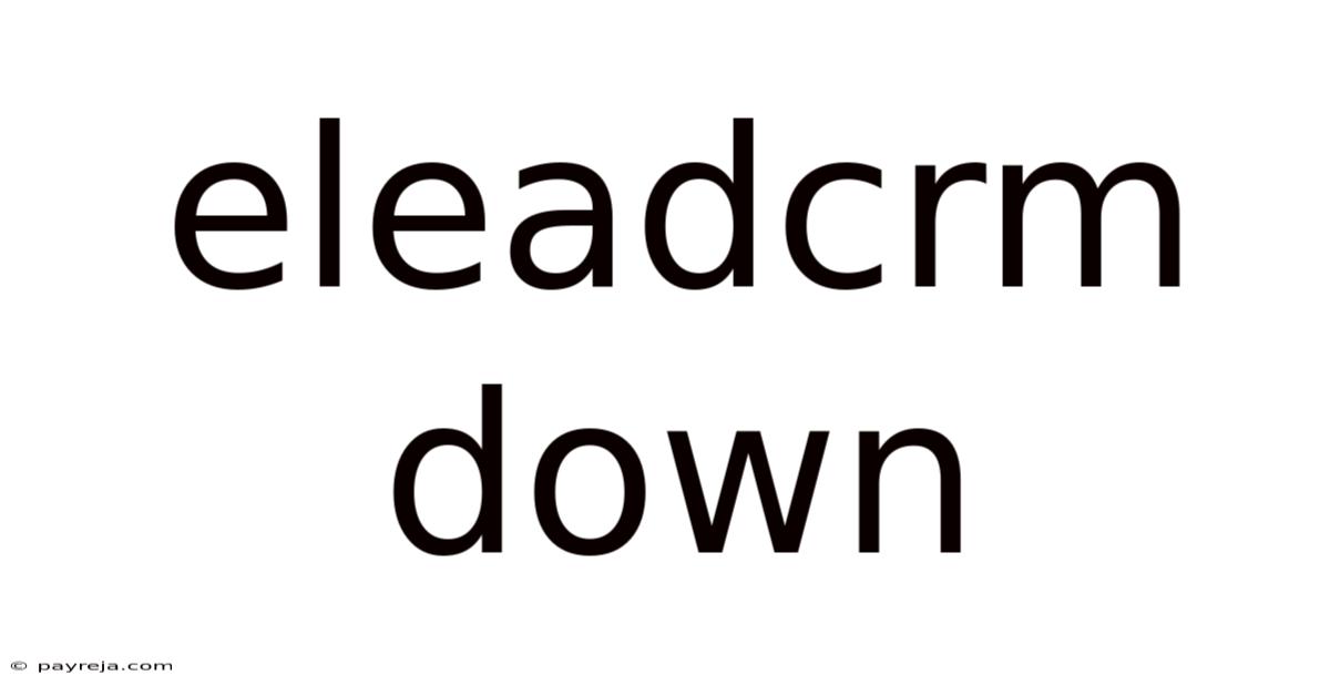 Eleadcrm Down Eleadcrm Down