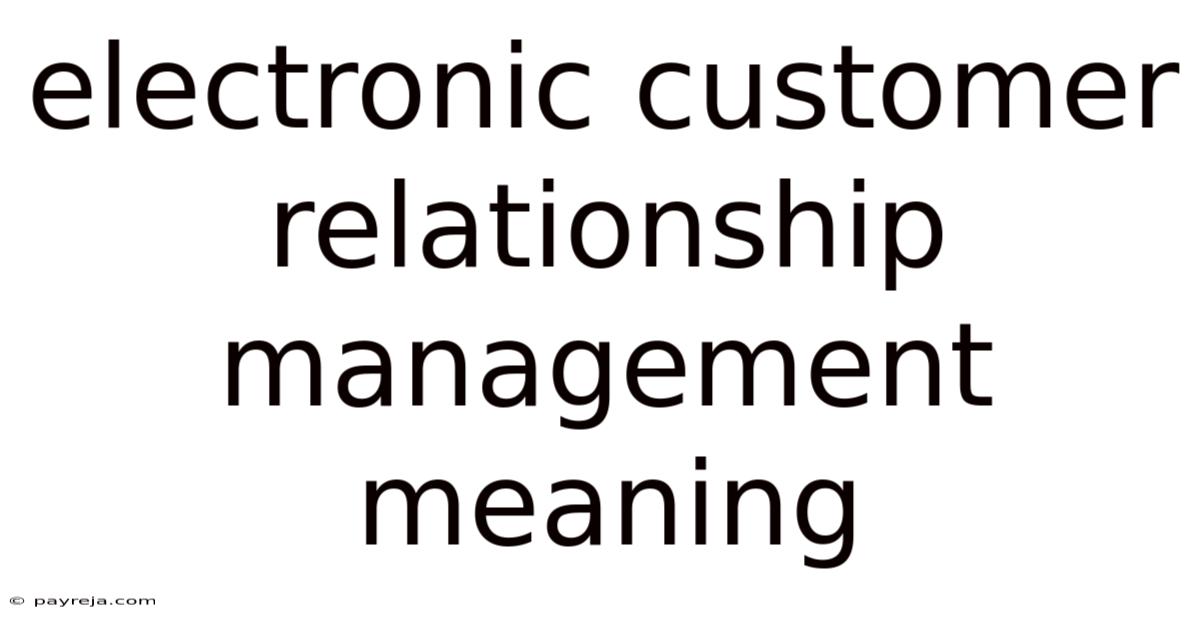 Electronic Customer Relationship Management Meaning Electronic Customer Relationship Management Meaning