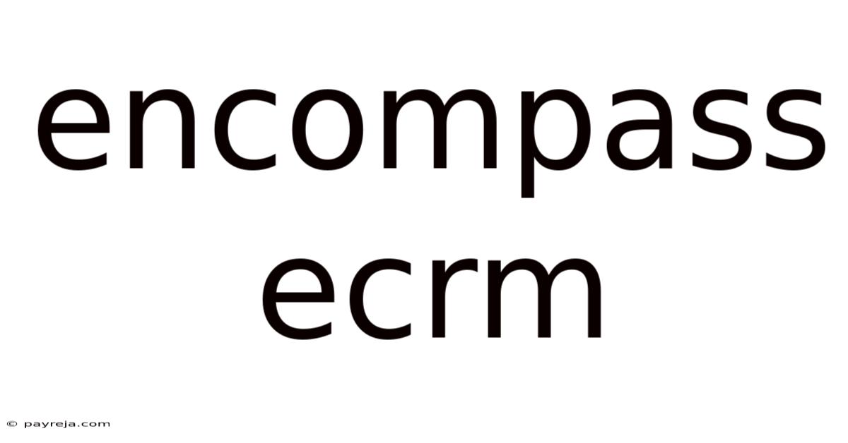 Encompass Ecrm Encompass Ecrm