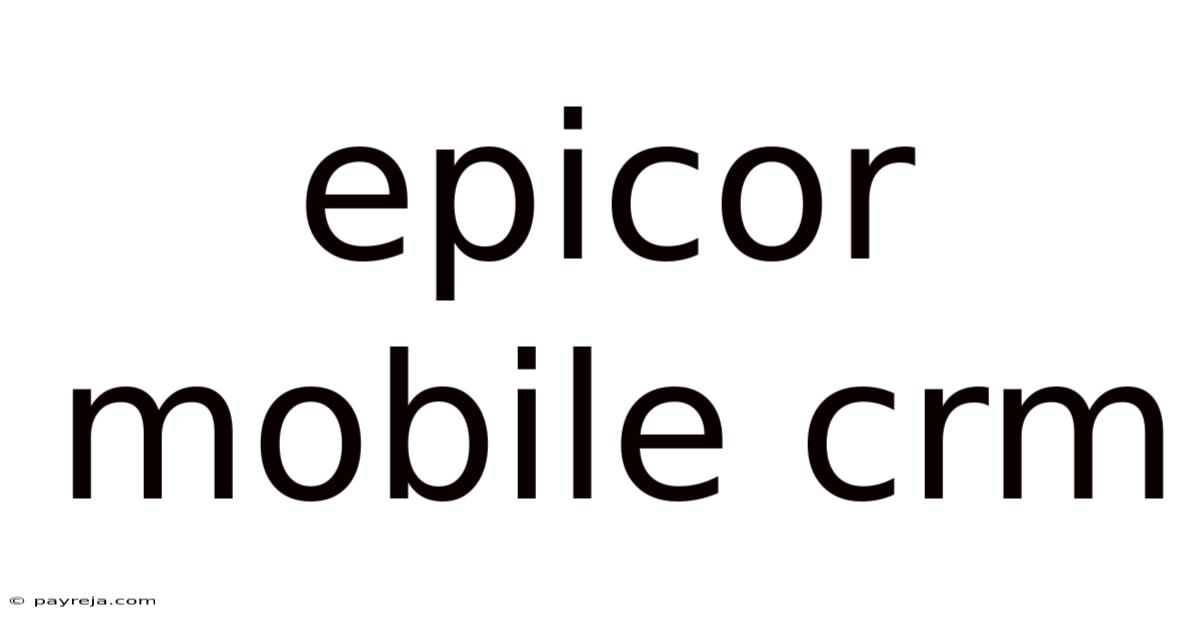 Epicor Mobile Crm Epicor Mobile Crm