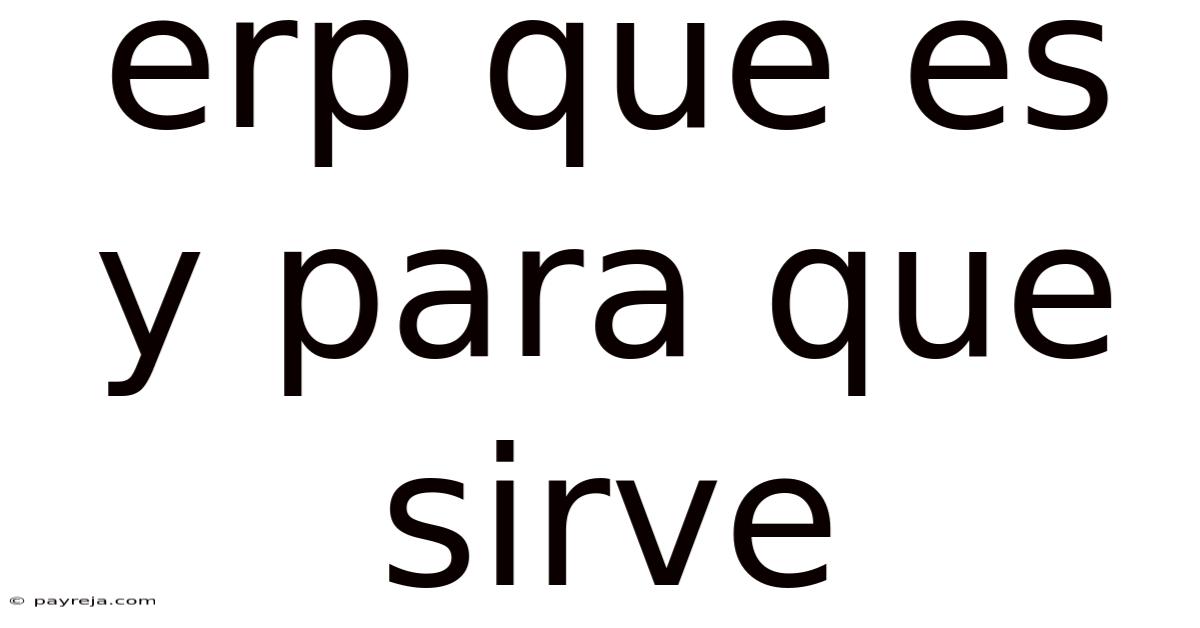 Erp Que Es Y Para Que Sirve