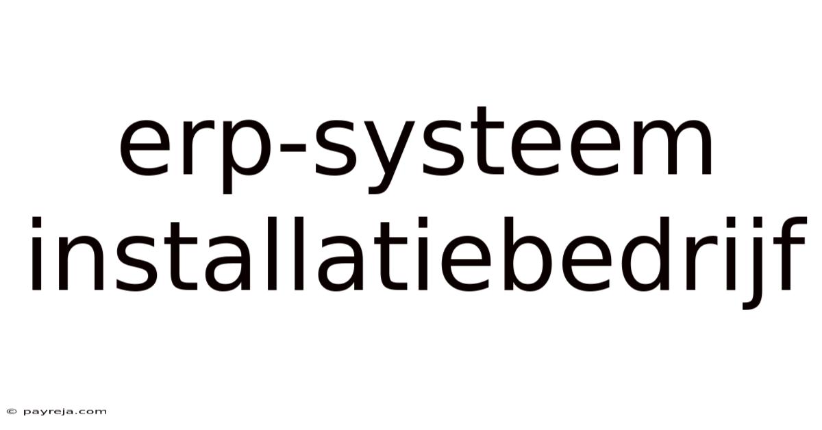 Erp-systeem Installatiebedrijf