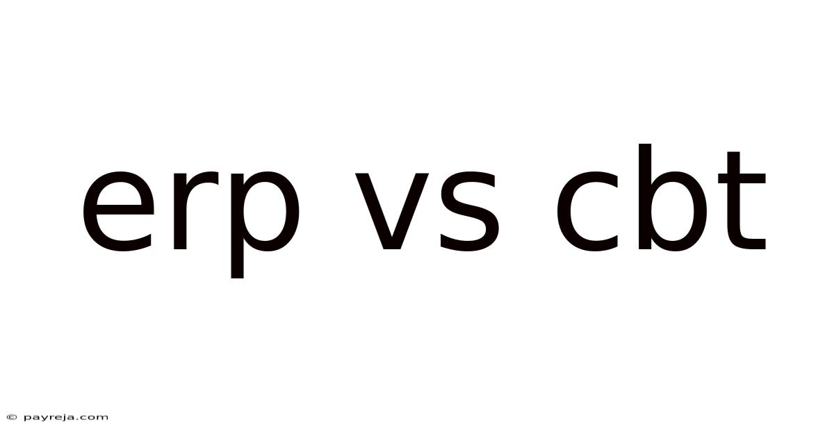 Erp Vs Cbt Erp Vs Cbt