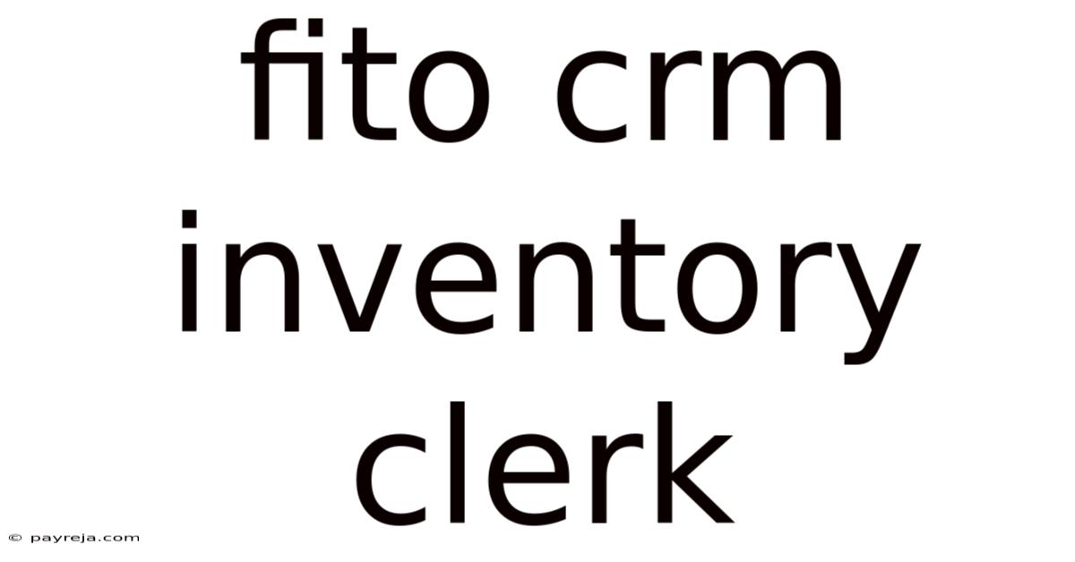 Fito Crm Inventory Clerk Fito Crm Inventory Clerk