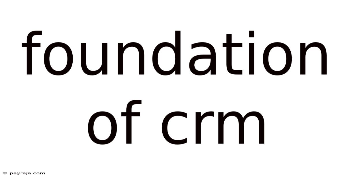 Foundation Of Crm Foundation Of Crm