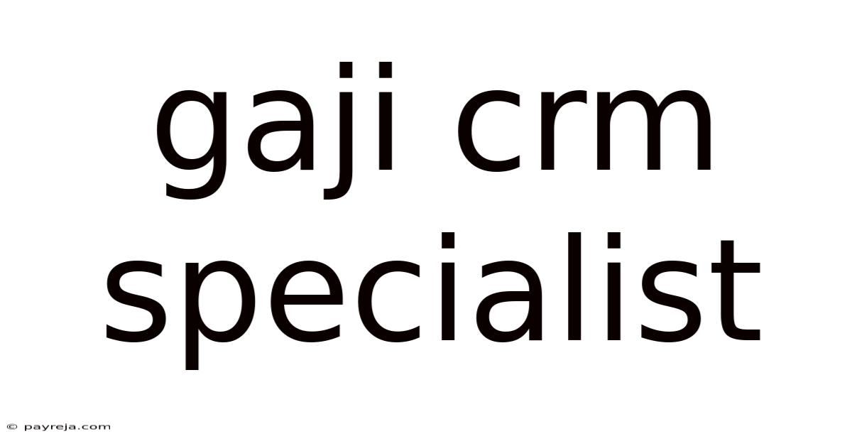 Gaji Crm Specialist Gaji Crm Specialist