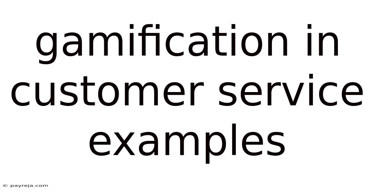 Gamification In Customer Service Examples Gamification In Customer Service Examples